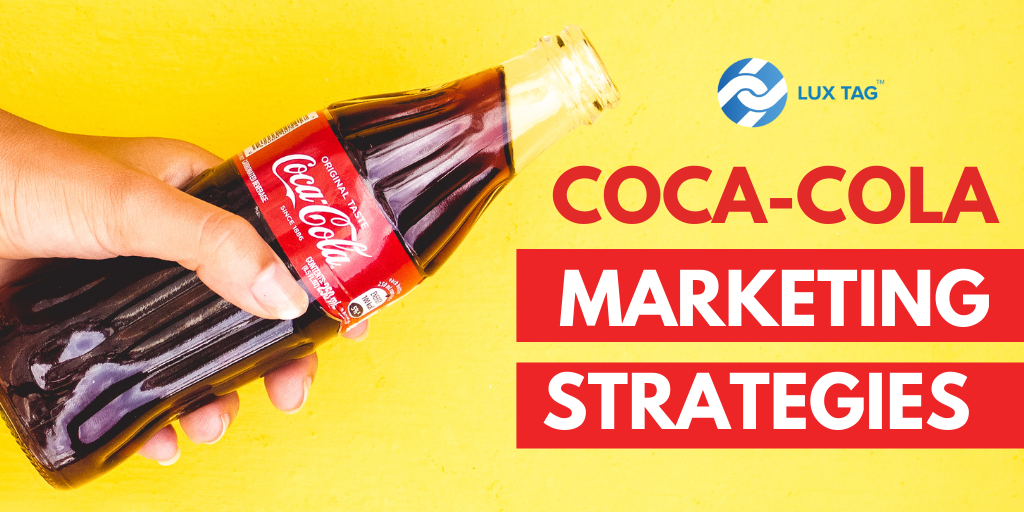 6 Coca-Cola Marketing Strategies You Must Apply to Your Business!