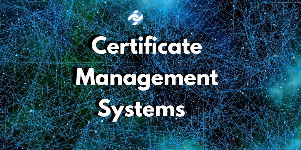 All You Need to Know About Certificate Management Systems